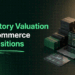 Inventory Valuation in Ecommerce Acquisitions (2026)
