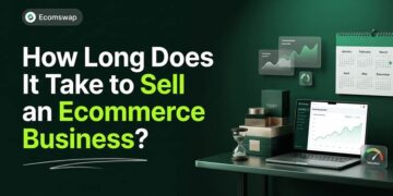 How Long Does It Take to Sell an Ecommerce Business?
