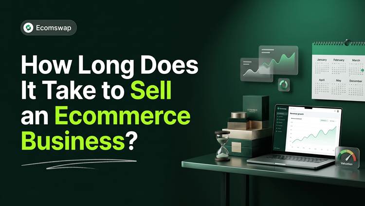 How Long Does It Take to Sell an Ecommerce Business?