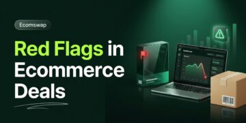 Red Flags in Ecommerce Deals: Why Buyers Walk Away