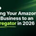 Selling Your Amazon FBA Business to an Aggregator in 2026